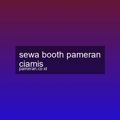 Sewa Booth Pameran Ciamis