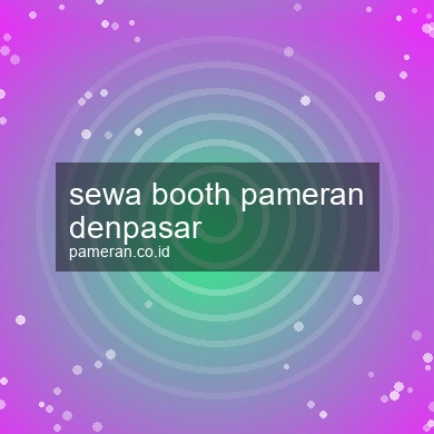 Sewa Booth Pameran Denpasar