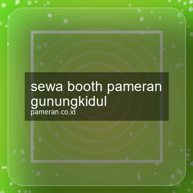 Sewa Booth Pameran Gunungkidul