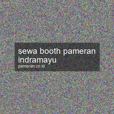 Sewa Booth Pameran Indramayu