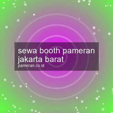 Sewa Booth Pameran Jakarta Barat