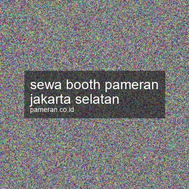 Sewa Booth Pameran Jakarta Selatan