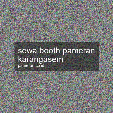 Sewa Booth Pameran Karangasem
