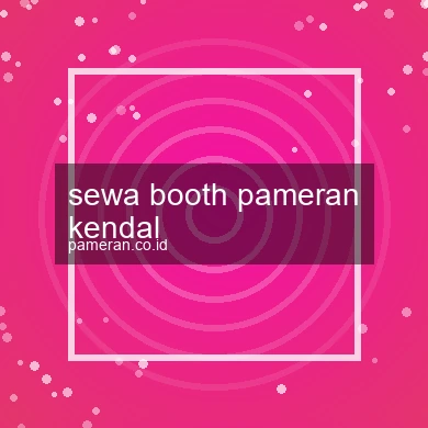 Sewa Booth Pameran Kendal