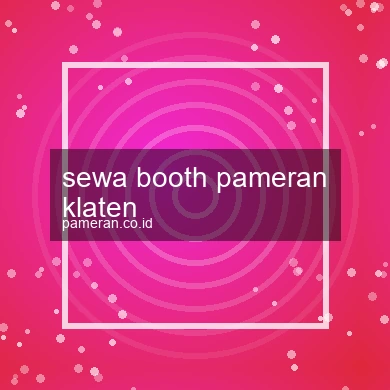 Sewa Booth Pameran Klaten