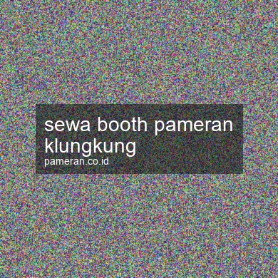 Sewa Booth Pameran Klungkung