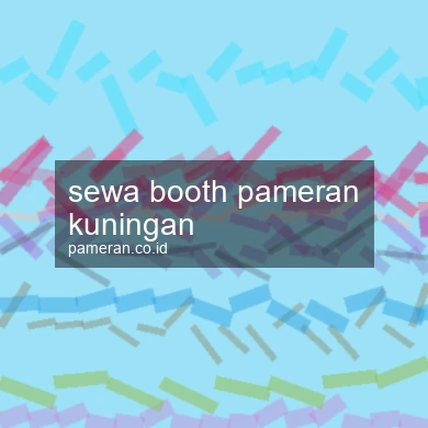 Sewa Booth Pameran Kuningan