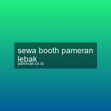Sewa Booth Pameran Lebak