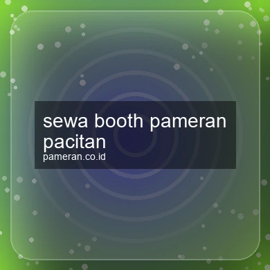Sewa Booth Pameran Pacitan