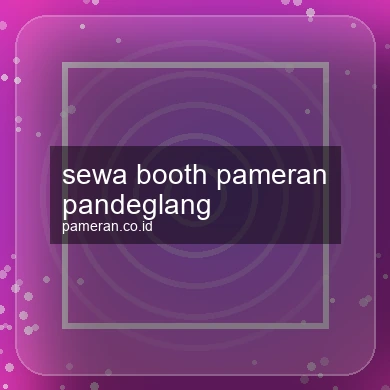 Sewa Booth Pameran Pandeglang