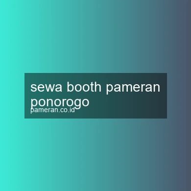 Sewa Booth Pameran Ponorogo