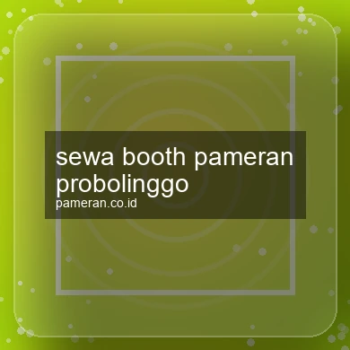Sewa Booth Pameran Probolinggo