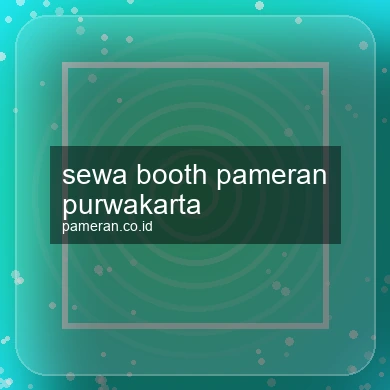 Sewa Booth Pameran Purwakarta