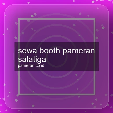 Sewa Booth Pameran Salatiga