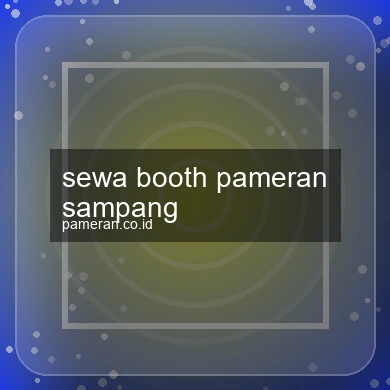Sewa Booth Pameran Sampang