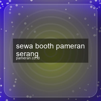 Sewa Booth Pameran Serang