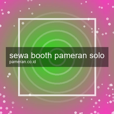 Sewa Booth Pameran Solo
