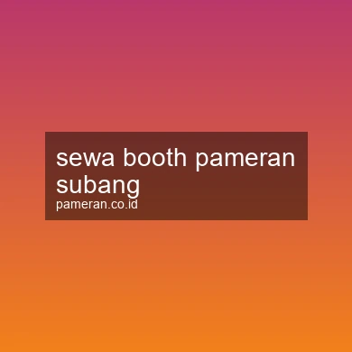 Sewa Booth Pameran Subang