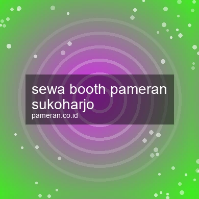 Sewa Booth Pameran Sukoharjo