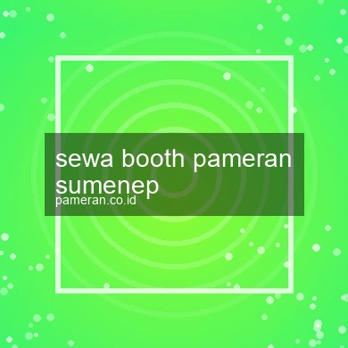 Sewa Booth Pameran Sumenep