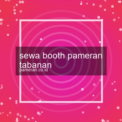Sewa Booth Pameran Tabanan