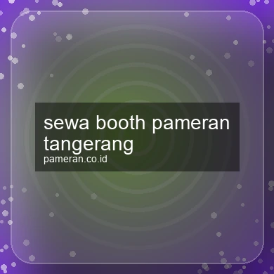 Sewa Booth Pameran Tangerang