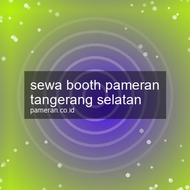 Sewa Booth Pameran Tangerang Selatan