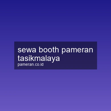 Sewa Booth Pameran Tasikmalaya