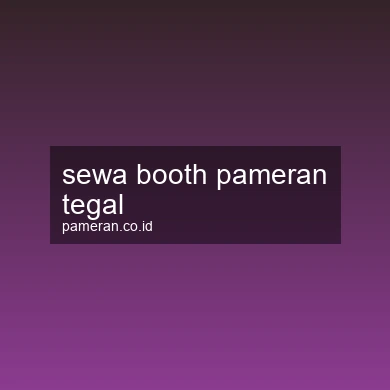 Sewa Booth Pameran Tegal