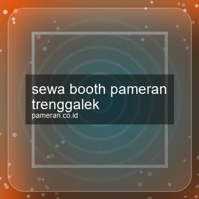 Sewa Booth Pameran Trenggalek