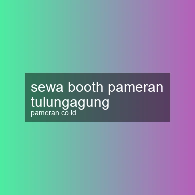 Sewa Booth Pameran Tulungagung