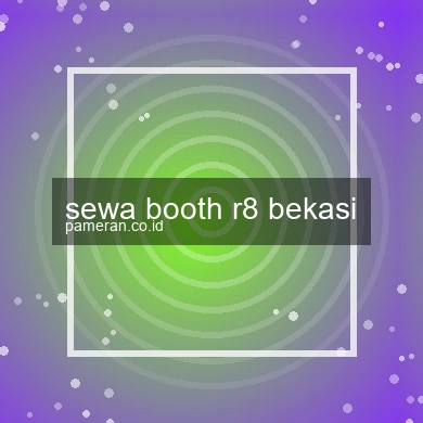 Sewa Booth R8 Bekasi