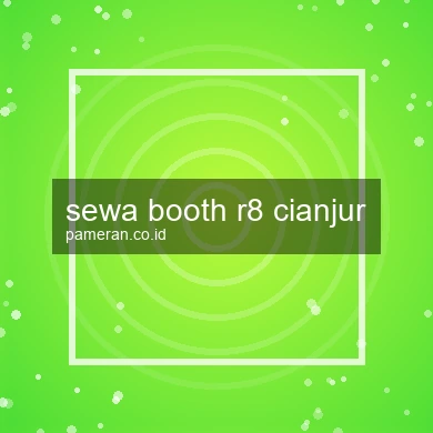 Sewa Booth R8 Cianjur