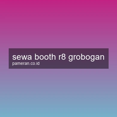 Sewa Booth R8 Grobogan