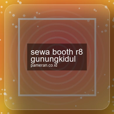 Sewa Booth R8 Gunungkidul
