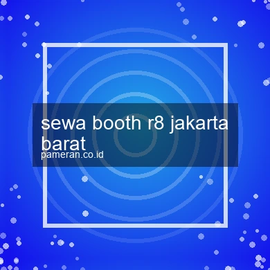 Sewa Booth R8 Jakarta Barat