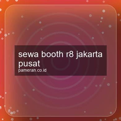 Sewa Booth R8 Jakarta Pusat
