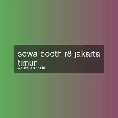 Sewa Booth R8 Jakarta Timur
