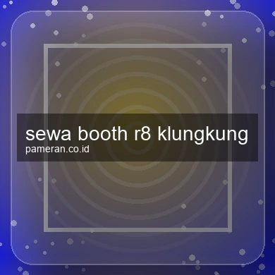 Sewa Booth R8 Klungkung