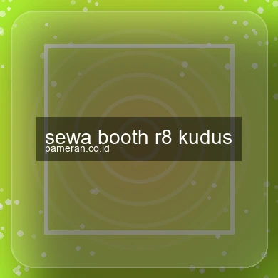 Sewa Booth R8 Kudus