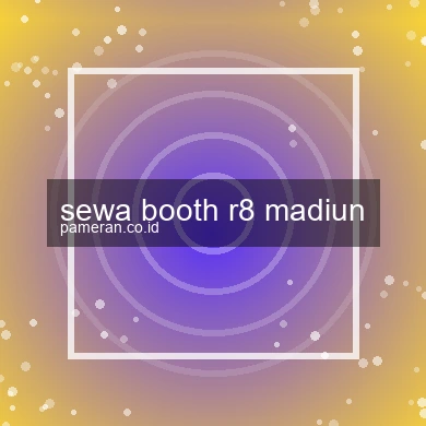 Sewa Booth R8 Madiun