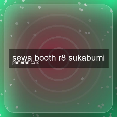 Sewa Booth R8 Sukabumi