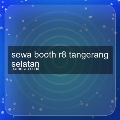 Sewa Booth R8 Tangerang Selatan