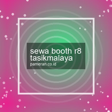 Sewa Booth R8 Tasikmalaya