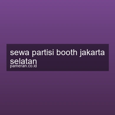Sewa Partisi Booth Jakarta Selatan