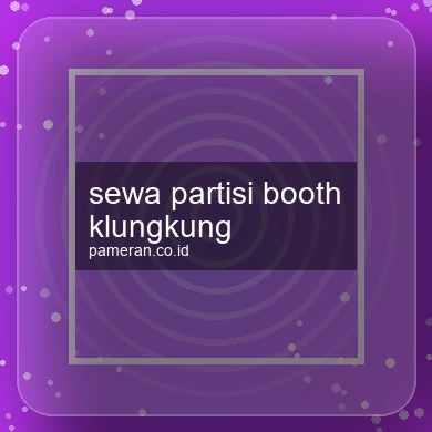 Sewa Partisi Booth Klungkung