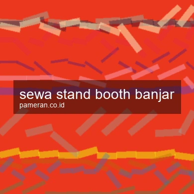 Sewa Stand Booth Banjar