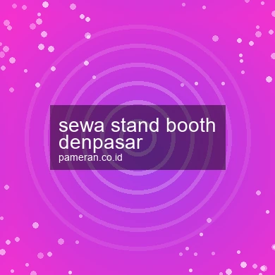 Sewa Stand Booth Denpasar