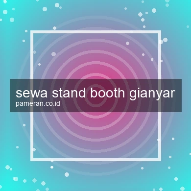 Sewa Stand Booth Gianyar