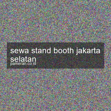 Sewa Stand Booth Jakarta Selatan